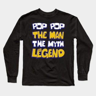 pop pop the man the myth the legend grandpa dad  father day Long Sleeve T-Shirt